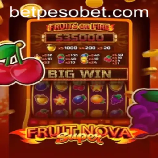 FruitNovaSuper: Exploring the Exciting World of PesoBet's Latest Gaming Sensation